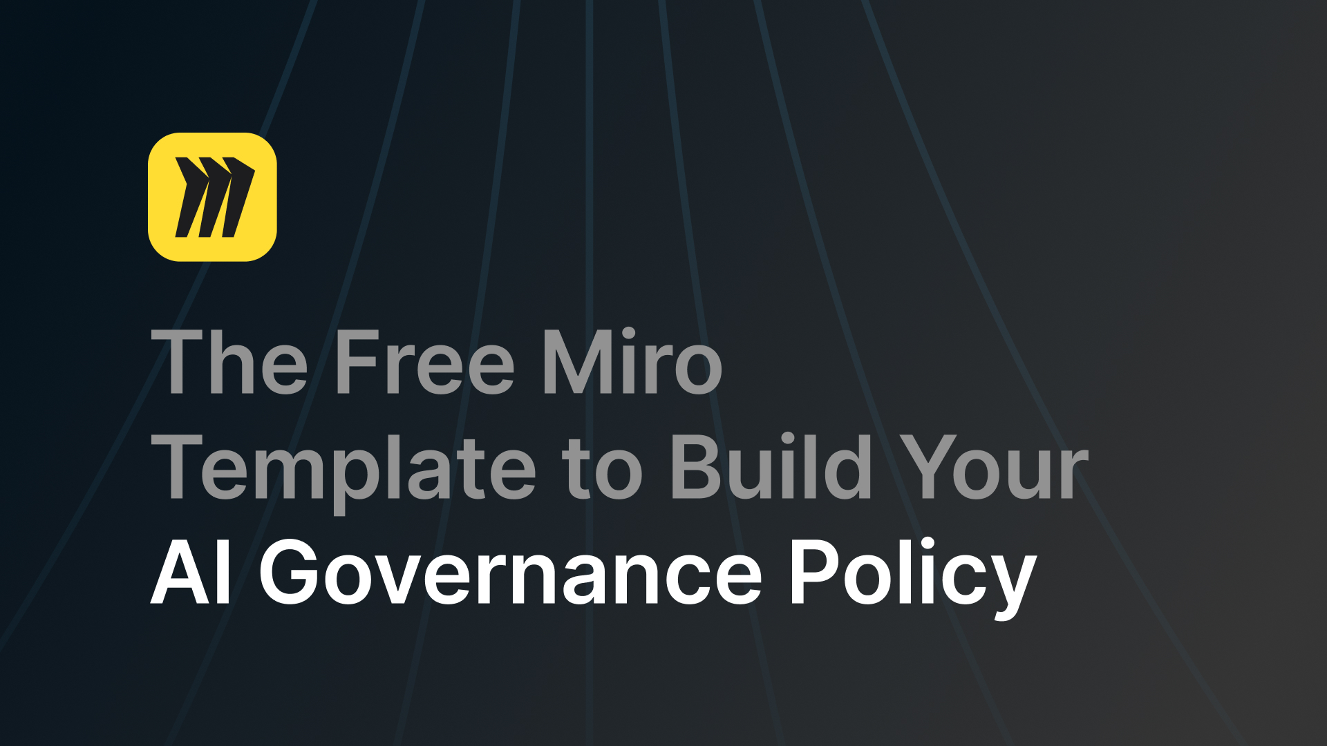 The Free Miro Template to Build Your AI Governance Policy